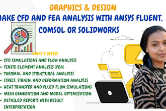 make cfd and fea analysis with ansys fluent, comsol or solidworks