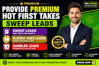 give premium hot first takes sweep leads, elderly ages leads, gambler leads