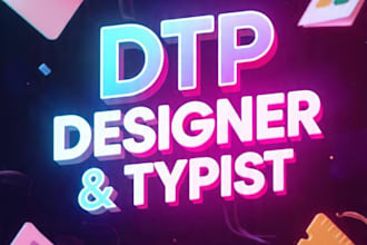 be your professional dtp designer and fast typing expert