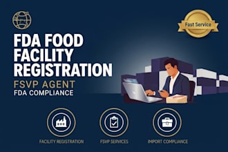 handle fda food facility registration, fsvp, US agent and compliance