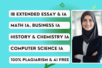 perfectly do ib math ia, business ia, history ia, chemistry ia and ee