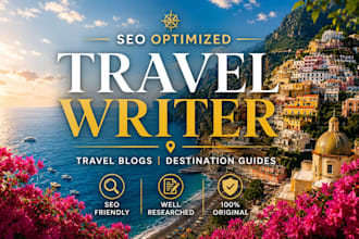 write SEO travel blogs, destination guides, and travel articles
