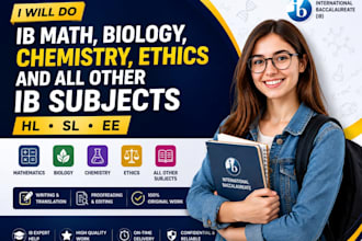 do ib math, biology, chemistry, ethics and all other ib subjects ia, hl, sl, ee