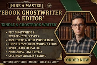 be your ebook writer, ghostwriter, kindle ebook writer, and book editor