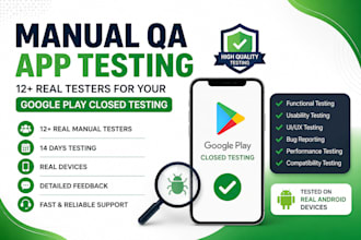perform  manual 12 plus tester qa testing for your google play closed app