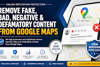 remove fake bad negative and defamatory content from google maps
