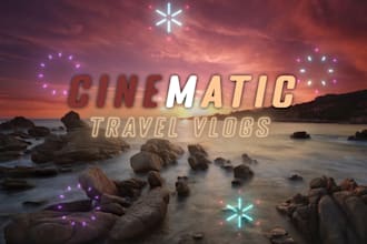professionally edit cinematic travel vlogs