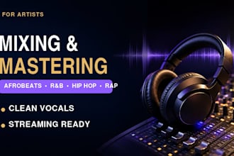 mix and master afrobeat, hip hop, rnb and rap songs professionally