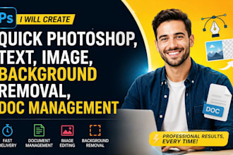 create quick photoshop, text, image, background removal, doc management