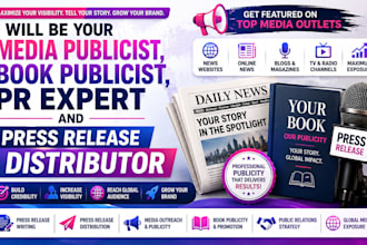 be your media publicist, book publicist, PR expert and press release distributor