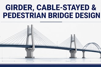 design girder, cable stayed, pedestrian bridges with full structural detailing