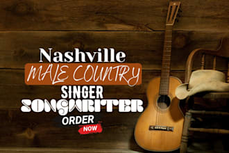 be your male country singer, nashville singer, custom song, songwriter