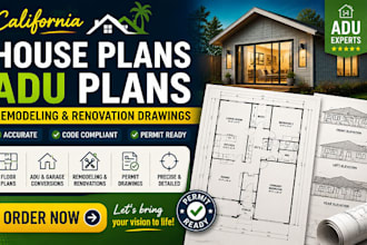 create california house plans, adu plans, remodeling and renovation drawings