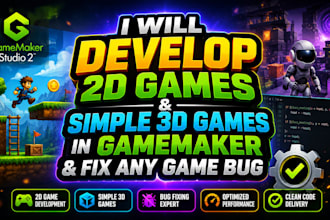develop ,2d games and simple 3d games in game maker and fix any game bug
