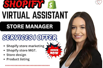be your shopify virtual assistant ecommerce store manger and shopify marketing