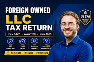 file foreign owned llc tax return, form 5472, form 1120, form 1065 us cpa