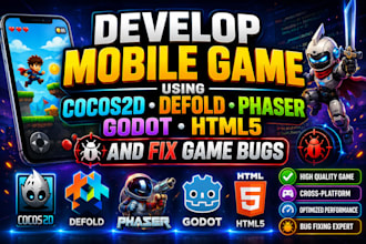 develop mobile game using cocos2d,defold, phaser, godot,html5, and fix game bugs