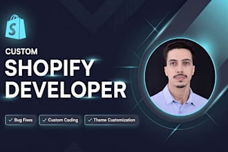 develop and customize your shopify store, fix bugs, and do custom coding