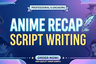 write engaging anime recap scripts for youtube videos