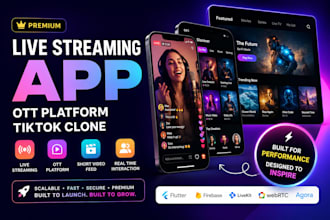 develop a premium live streaming app, ott platform, tiktok clone