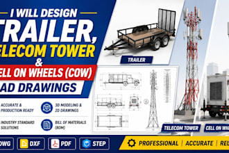 design accurate trailer, telecom tower, and cell on wheels cad drawings