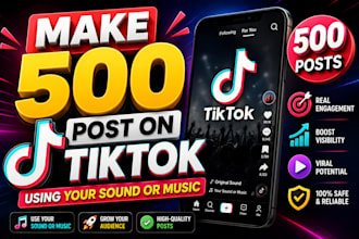make 500 post on tiktok using your sound or music with ads