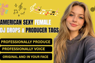 create american sexy female producer tags, dj drop, dj intro