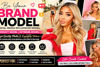 be your brand model, social media influencer model, product, extrem model