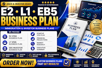 prepare a business plan for e2, l1, eb5 and startup visas