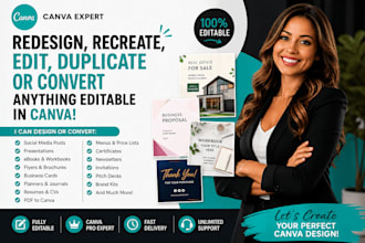 redesign, recreate, edit, duplicate or convert anything into editable canva pro