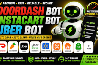 doordash bot, instacart bot, uber bot, spark driver bot and order grabber bot