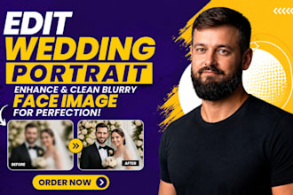 edit wedding, protrait or enchance and clean blurry face image for  perfection