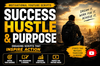 write motivational youtube scripts about success hustle and purpose