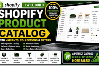 build your shopify product catalog with variants,  collection, tags, filters
