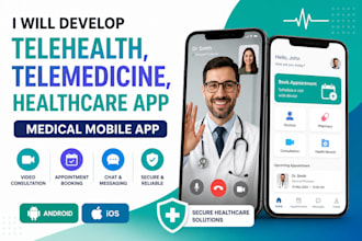 develop telehealth, telemedicine, healthcare app medical mobile app