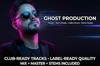 produce a professional house or tech house ghost track