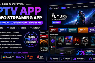 build custom iptv app, video streaming app, smart TV app, android TV app, rokutv