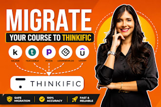 migrate your kajabi teachable, podia, learnworlds, udemy course to thinkific