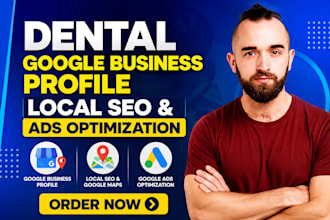 setup dental google business profile local SEO and ads campaign optimization