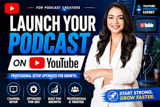 setup your youtube podcast channel, launch it with SEO optimization for growth