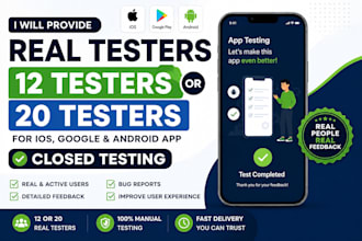 provide real 12 testers or 20 testers for ios google android app closed testing