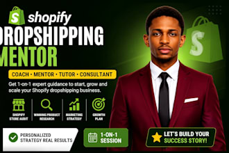 be your shopify dropshipping coach, shopify mentor, and shopify consultant