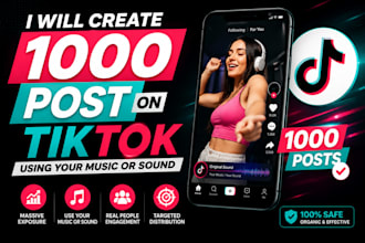 create 1000 post on tiktok using your music sound tiktok music music promotion