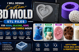 design custom 3d mold stl files for resin, silicone, soap, chocolate