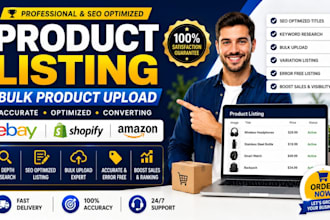 do product listing, bulk product upload, ebay shopify amazon productlisting seo