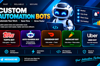 develop topps bot, auto grabber bot, doordash bot, instacart bot, and uber bot