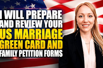 prepare and review your US marriage green card and family petition forms