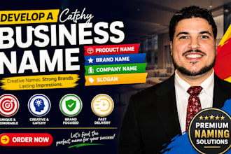 develop a catchy business name, product name, brand name, company name, slogan