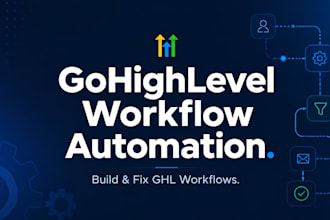 build or fix a gohighlevel workflow automation
