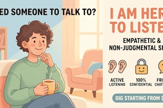 offer a non judgmental listening ear and supportive chat for you